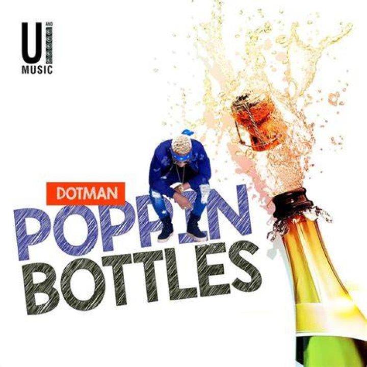 Dotman Poppin' Bottles [New Song]