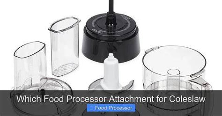food processor coleslaw attachment For Your Home