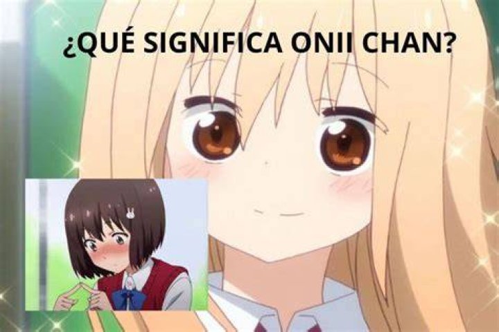 &iquest;Que significa Onichan en japon&eacute;s? &iquest;Cu&aacute;l es la historia de Oniichan