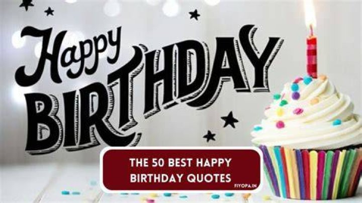 The 50 Best Happy Birthday Quotes of All Time