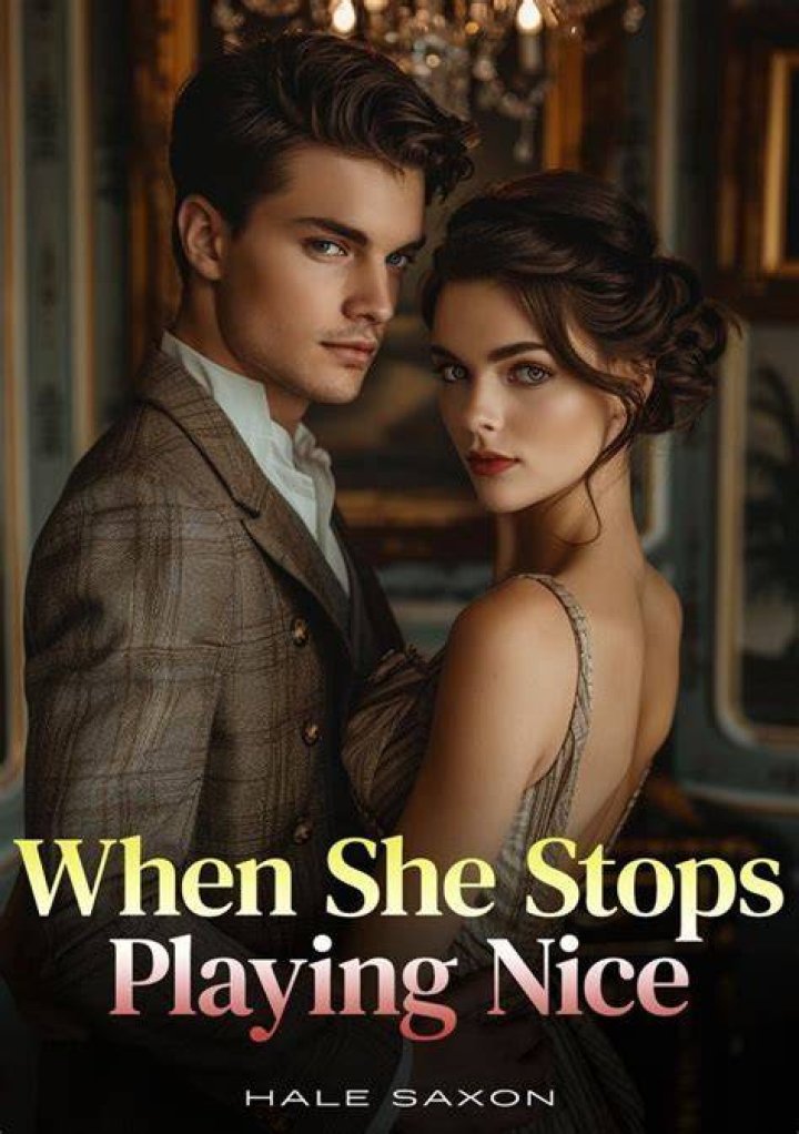 When She Stops Playing Nice ( Hale Saxon ) Online Novel CHAPTER 371